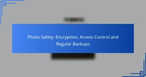 Bezpečnost fotografií: šifrování, kontrola přístupu a pravidelné zálohování