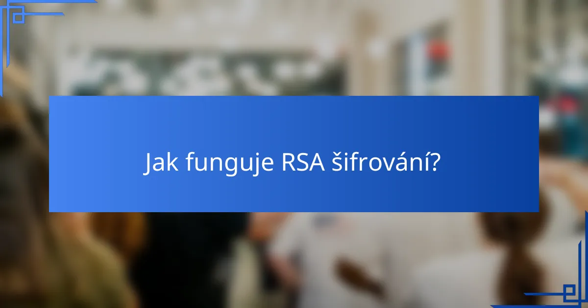 Jak funguje RSA šifrování?