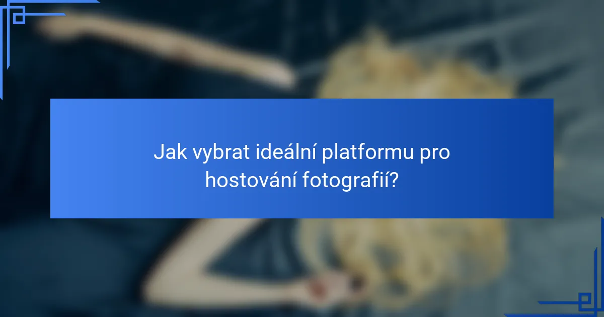 Jak vybrat ideální platformu pro hostování fotografií?