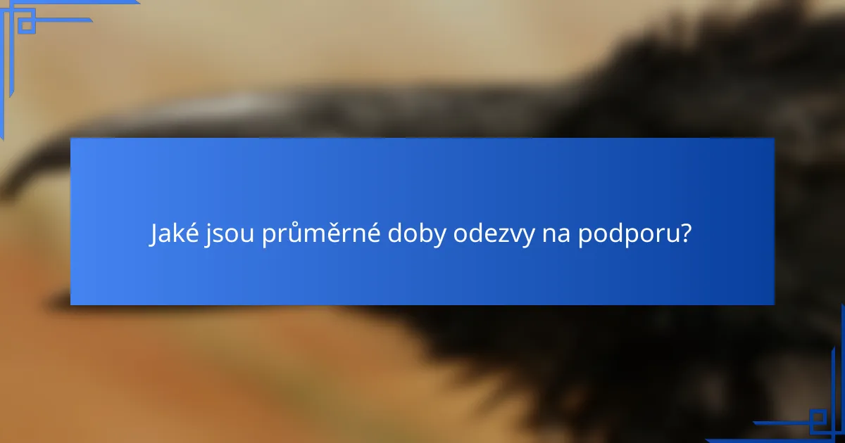 Jaké jsou průměrné doby odezvy na podporu?