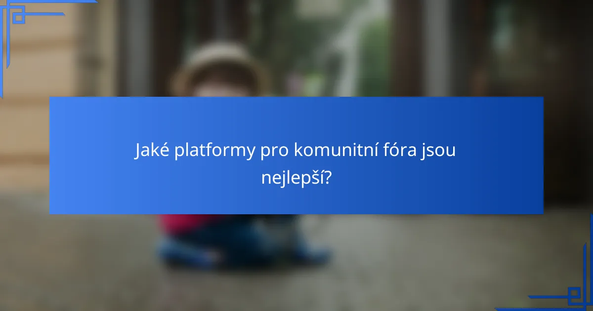Jaké platformy pro komunitní fóra jsou nejlepší?